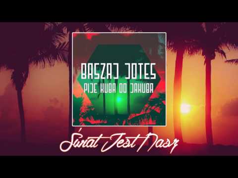 02. Baszaj/Jotes - Świat Jest Nasz (Pije Kuba do Jakuba EP)