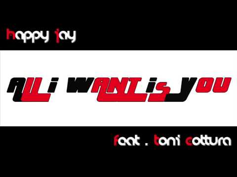 Happy Jay feat. Toni Cottura - All I Want is You