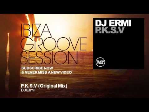 DJ Ermi - P.K.S.V - Original Mix - IbizaGrooveSession