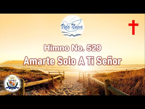 HIMNO No  529 AMARTE SOLO A TI SEÑOR