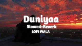 Duniyaa | [ Slowed+Reverb ] | Luka chuppi | Akhil &amp; Dhvani Bhanushali | LOFI WALA