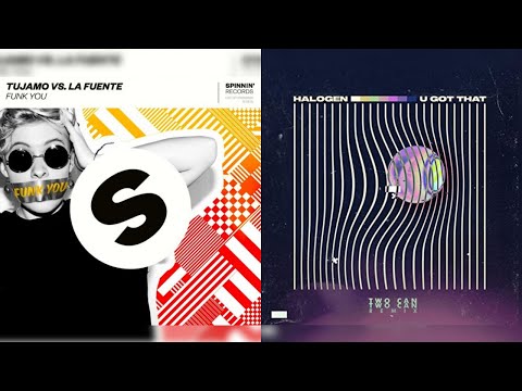 MASHUP  Tujamo vs La Fuente - Funk You X Halogen - U Got That