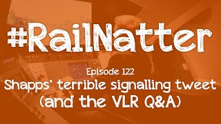 #RailNatter | Episode 122: Shapps' terrible signalling tweet (and the VLR Q&amp;A)