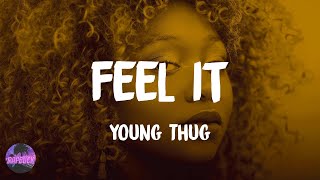 Young Thug - Feel It (lyrics)