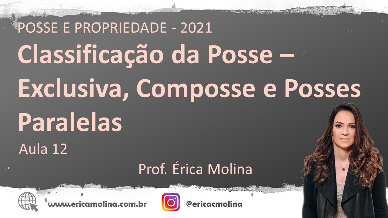 AULA 12 - CLASSIFICAÇÃO DA POSSE - EXCLUSIVA, COMPOSSE E POSSES PARALELAS