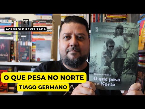O QUE PESA NO NORTE - Tiago Germano