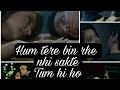 Ishq Par Jor Nhi Ishqi And Ahaan Most Romantic Vm Hum Tere Bin Ab Rhe Nhi Sakte Tum Hi Ho Ishqaan Vm