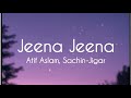 Jeena Jeena Lyrics Atif Aslam Sachin Jigar