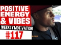 Take Advantage Of Positive Energy Vibes Weekly Motivation 117 Dre Baldwin