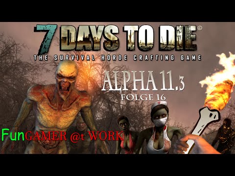 7 Days to Die - Alpha 11.3 - Let´s Play 16 - ChaosCity -  Deutsch / German
