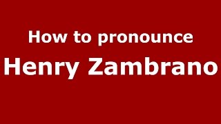 How to pronounce Henry Zambrano
