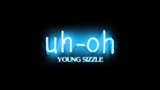 Young Sizzle - Uh Oh (Prod By Southside)