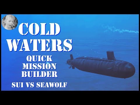 Cold Waters - Quick Mission Builder - Sui vs Seawolf