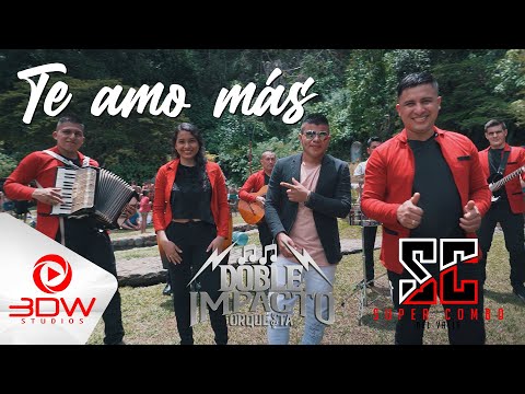 Doble Impacto ft Super Combo del Valle - TE AMO MÁS (Video Oficial)