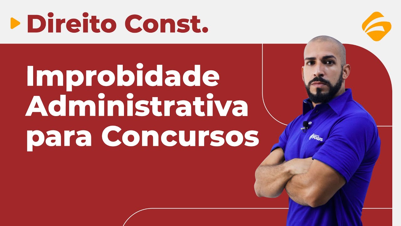 Direito para Concursos: Dicas de Improbidade Administrativa