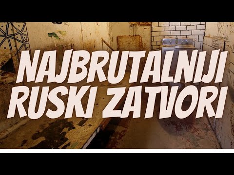 Najbrutalniji Ruski Zatvori