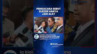 Pengacara Sebut Eliezer hanya Alat dan Tak Bisa Dipidanakan, Diperkuat Pernyataan Saksi Ahli Sambo