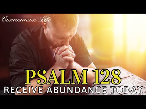 PSALM 128: THE UNFAILING PRAYER TO ATTRACT MONEY AND ABUNDANCE!