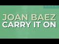 Joan Baez - Carry It On (Official Audio)
