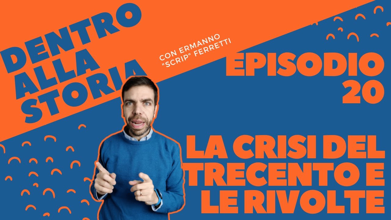 La crisi del Trecento e le rivolte popolari [Dentro alla storia, episodio 20]