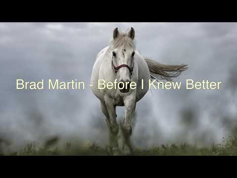 Before I Knew Better - Brad Martin