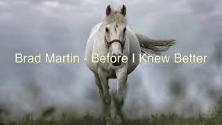 Brad Martin _  Before I Knew Better