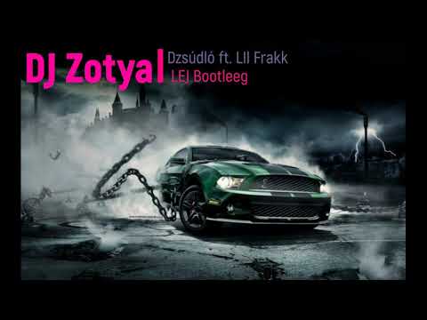 DJ Zotya Dzsúdló ft  Lil Frakk LEJ Bootleeg