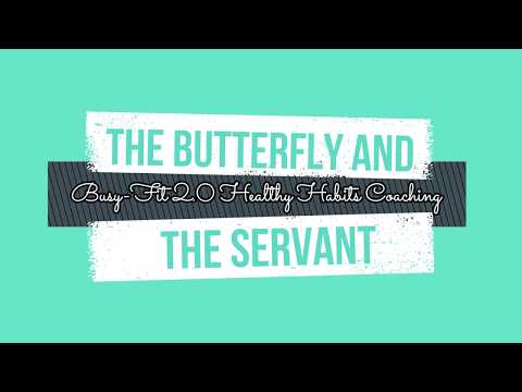 W2D6 The Butterfly and The Servant