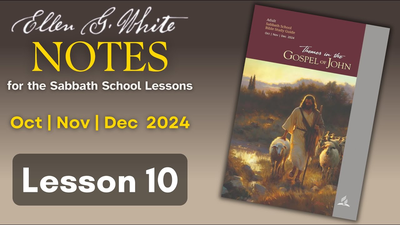 2024 Q4 Lesson 10 – EGW Notes – The Way, the Truth, and the Life – Audio by Carla Morris