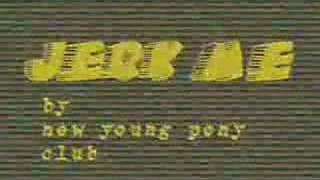 New Young Pony Club - Jerk Me (Stream)