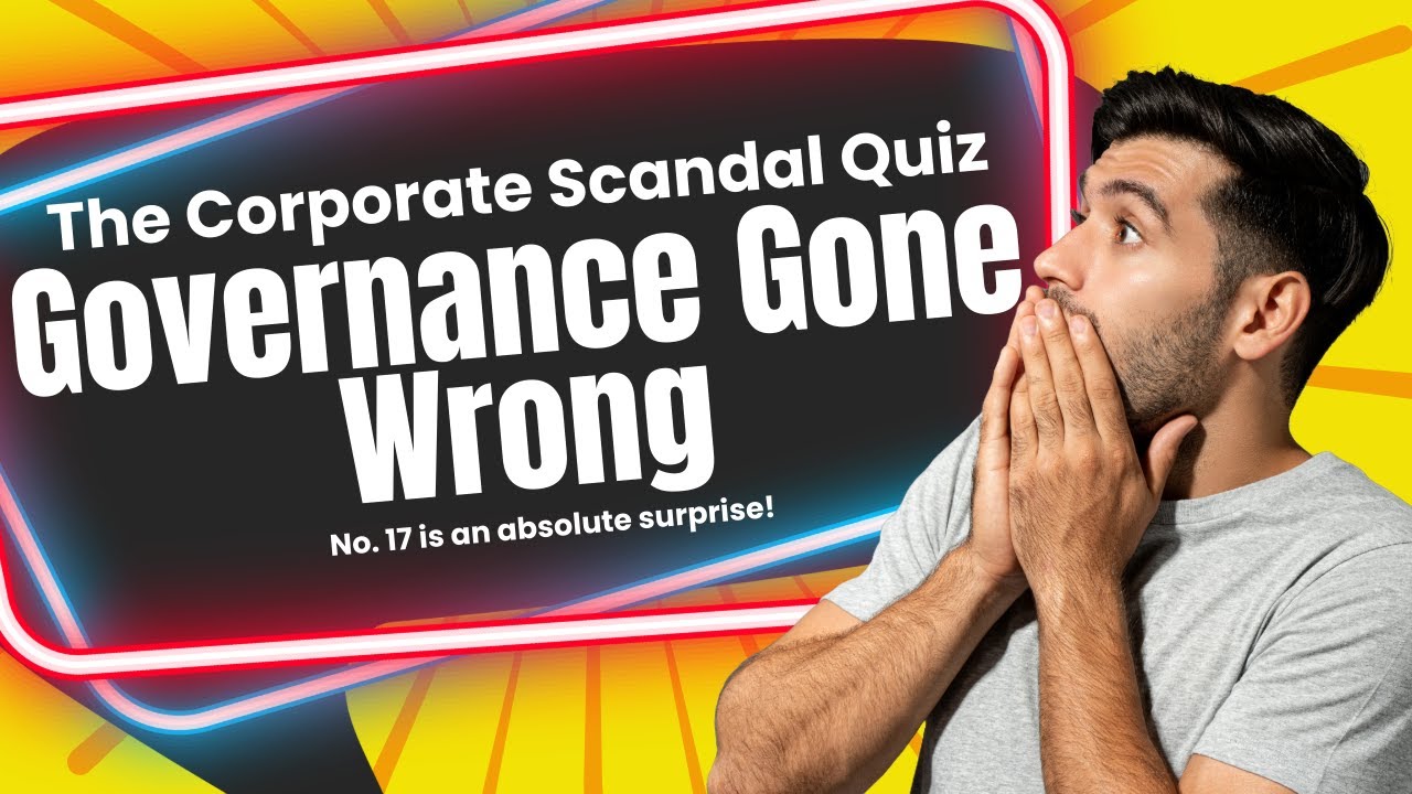 The Corporate Scandal Quiz! | Governance Gone Wrong  | Test Your Oversight IQ | Governancepedia