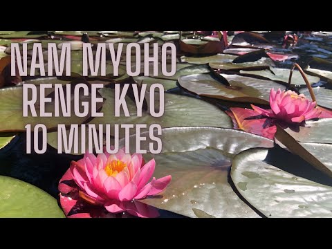 10-Minute Daimoku Chanting: Your Practice with Nam Myōhō Renge Kyō. Nam Myoho Renge Kyo 10 Minutes.