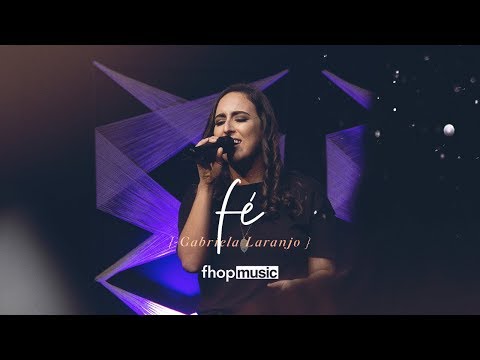FÉ (AO VIVO) | Gabriela Laranjo | fhop music