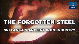 The Forgotten Steel: Sri Lanka's Ancient Iron Industry