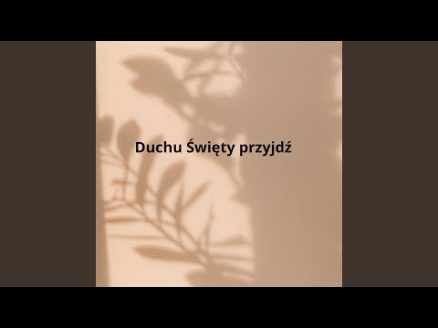 Duchu Święty przyjdź