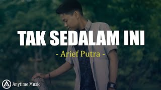 Download lagu Arief Putra - Tak Sedalam Ini (Lirik Lagu) mp3 Download lagu Arief Putra - Tak Sedalam Ini (Lirik Lagu) mp3