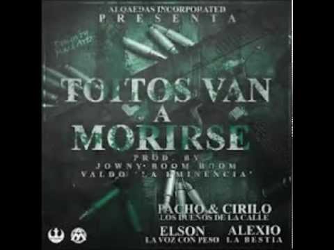 Pacho Y Cirilo Ft Elson"La Voz Con Peso" Alexio "La Bestia-Toitos Van a Morirse 2013
