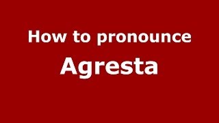 How to pronounce Agresta