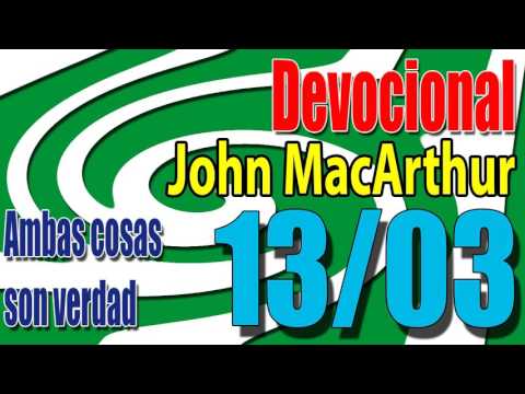 Devocional John MacArthur 13/03 - Ambas cosas son verdad