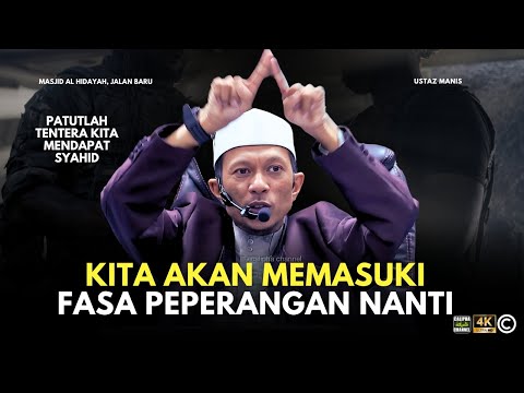 USTAZ MANIS - KITA AKAN MEMASUIKI FASA PERANG SUATU MASA NANTI
