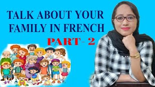 Family in French| talk about your family in French| French  for beginners| Part 2 |French lesson