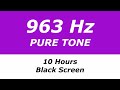 963 Hz Pure Tone - 10 Hours - Black Screen - Connects to Higher Self, Transcendence