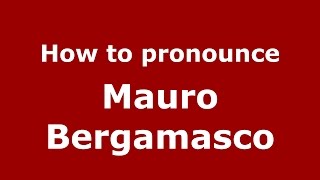 How to pronounce Mauro Bergamasco