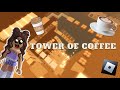 ROBLOX Tower Of Coffee!☕️