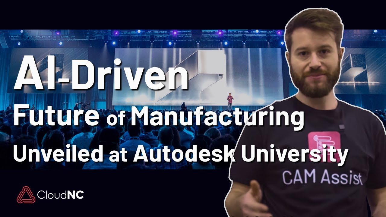 AI-Driven Future of Manufacturing Unveiled at Autodesk University! 🚀 | CloudNC Innovation