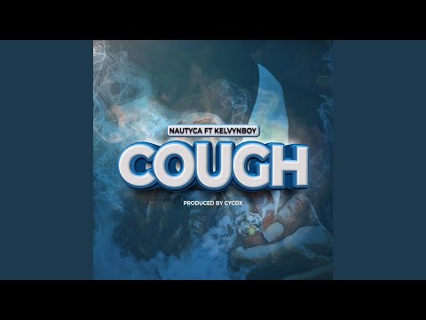 Cough (feat. Kelvyn Boy)