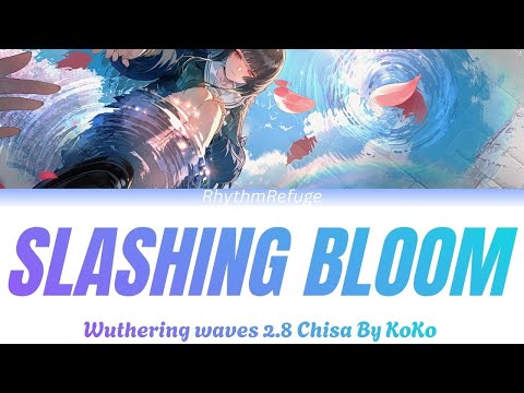 Wuthering waves EP2.8 chisa  - Slashing Bloom with Kan/Rom/En