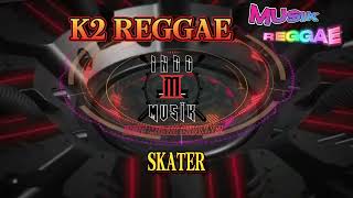 Download lagu K2 REGGAE - @SKATER mp3