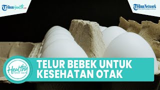 Fakta di Balik Konsumsi Telur Bebek Bagus untuk Kesehatan Tubuh: Menjaga Kesehatan Otak dan Mata