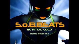S.o.B.Beats - El Ritmo Loco,  Best Electro House Music 2014